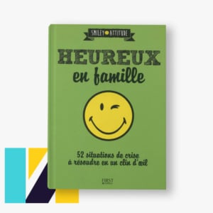 Le livre pour être heureux en famille.