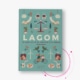 Lagom - Le nouvel art de la simplicité à la suédoise.